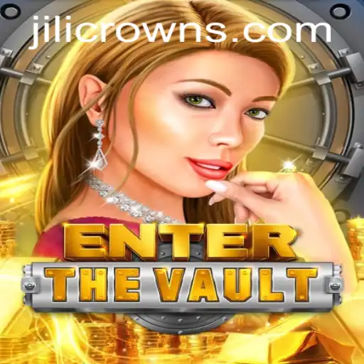 EntertheVault: The Ultimate Thrill in Gaming Enhanced by JILICROWN